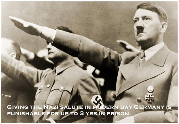 Giving The Nazi Salute In Modern Day Germany Is Punishable For Up To 3 Yrs In Prison.