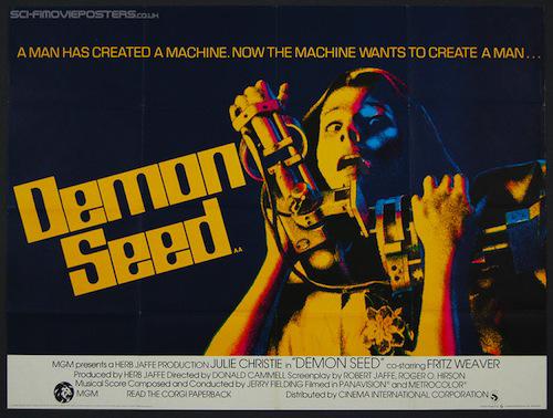 demon seed 1977 movie poster - SchFmovieposters.Co A Man Has Created A Machine. Now The Machine Wants To Create A Man.. Dio Mgm presents a Herbjaffe Production Julie Christie Demon Seed costring Fritz Weaver Produced by Her Jaffe Drected by Donald Cammell