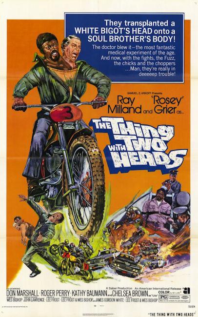 thing with two heads poster - They transplanted a White Bigot'S Head onto a Soul Brother'S Body! The doctor blew itthe most fantastic medical experiment of the age. And now, with the fights, the Fuzz, the chicks and the choppers ... Man, they're really in