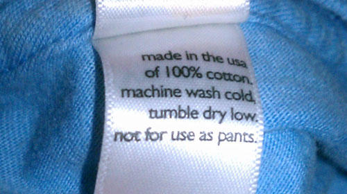 funny clothing tag - made in the usa of 100% cotton machine wash cold tumble dry low. not for use as pants.