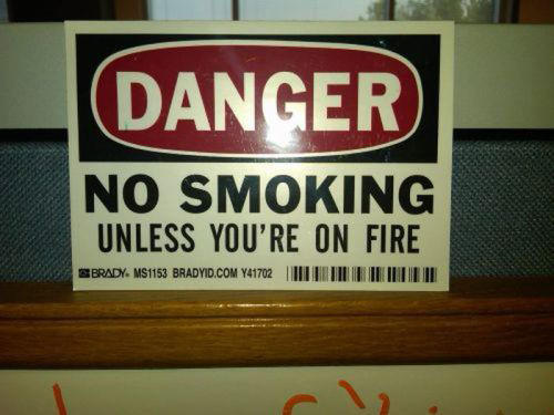 weird signs - Danger No Smoking Unless You'Re On Fire Sbrady. MS1153 Bradyid.Com Y41702 M