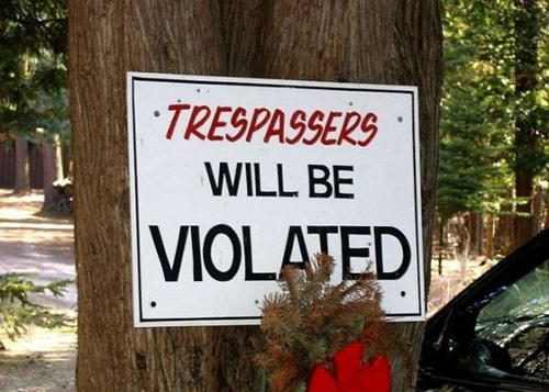 warning signs ridiculous - Trespassers Will Be Violated