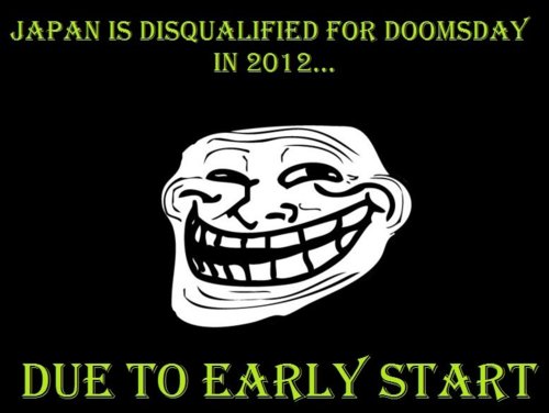 troll face circle - Japan Is Disqualified For Doomsday In 2012... Due To Early Start