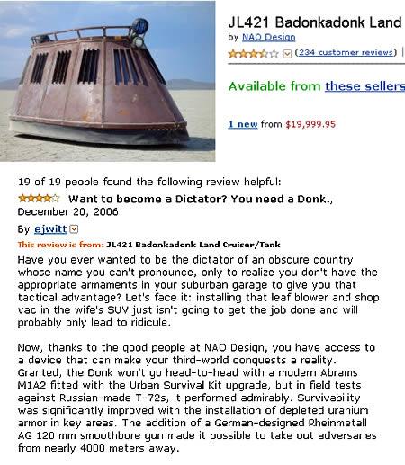 amazon reviews funny - JL421 Badonkadonk Land by Nao Design 234 customer reviews Available from these sellers 1 new from $19,999.95 19 of 19 people found the ing review helpful A Aa Want to become a Dictator? You need a Donk., By ejwitt This review is fro