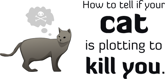 Is Your Cat Plotting to Kill You?