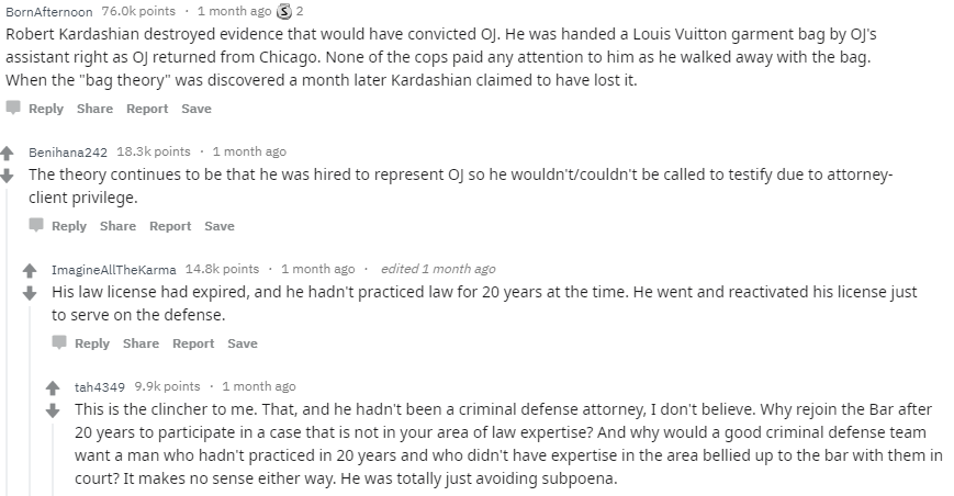 document - BornAfternoon 76.Ok points . 1 month ago $ 2 Robert Kardashian destroyed evidence that would have convicted Oj. He was handed a Louis Vuitton garment bag by Oj's assistant right as Oj returned from Chicago. None of the cops paid any attention t