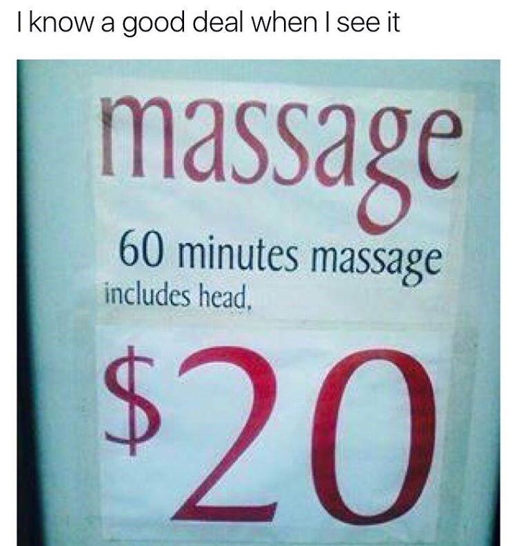 massage meme - I know a good deal when I see it massage 60 minutes massage includes head. $20