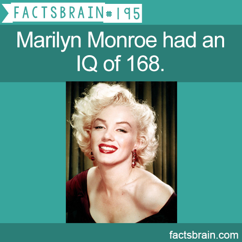 smile - Factsbrain 95 Marilyn Monroe had an Iq of 168. factsbrain.com