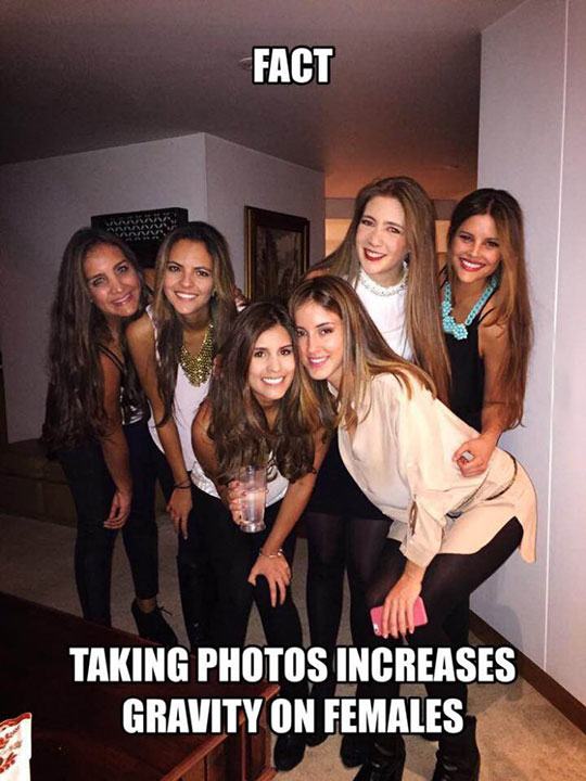 gravity girls - Fact Taking Photos Increases Gravity On Females