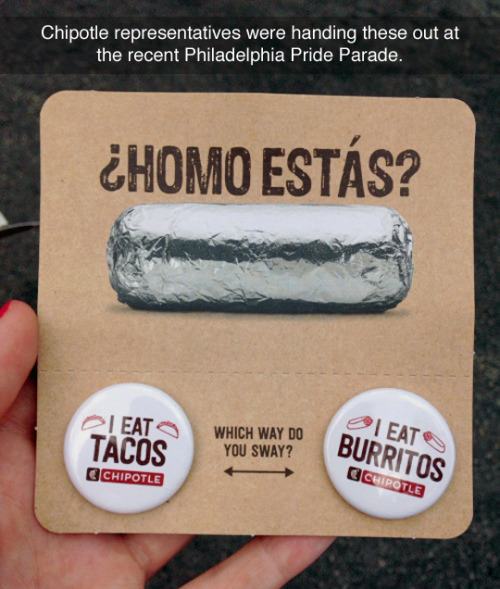o estado de s. paulo - Chipotle representatives were handing these out at the recent Philadelphia Pride Parade. Homo Ests? I Eat Tacos Which Way Do You Sway? | Eat Burritos Chipotle Chipotle