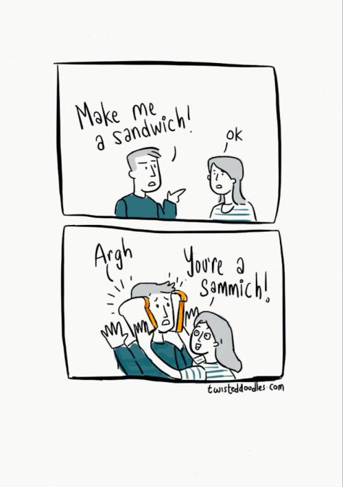 cartoon - Make me u a sandwich? Argh You're au I Sammich! twisted doodles.com