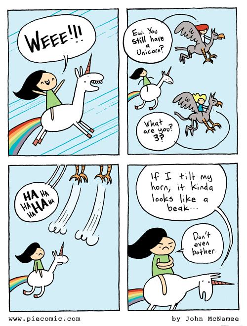 unicorn comic for kids - Weee!!! Ew. You still have Unicorn? Ms What are you? Ha Ha If I tilt my horn, it kinda looks a beak... Hata Wa Haha Don't evea bother. by John McNamee