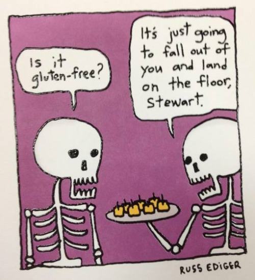 gluten free joke - it It's just going to fall out of you and land on the floor, | Stewart glutenfree? Russ Ediger