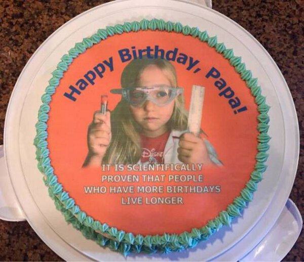 funny science cake - Birthday Happy B Papa! Disne It Is Scientifically Proven That People Who Have More Birthdays Live Longer