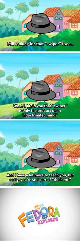 water resources - Es Still looking for that "swiper" I see... What if I told you that "swiper" is only the product of an indoctrinated mind? And I have a lot more to teach you, but sadly, you're still part of "the herd." Fedora Explorer
