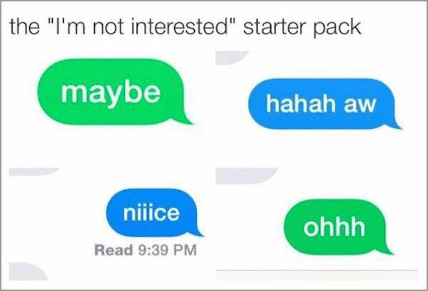 communication - the "I'm not interested" starter pack maybe hahah aw nifice ohhh Read