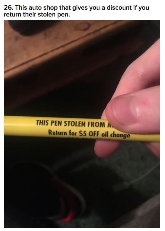 close up - 26. This auto shop that gives you a discount if you return their stolen pen. This Pen Stolen From A Return for $5 Off oil change