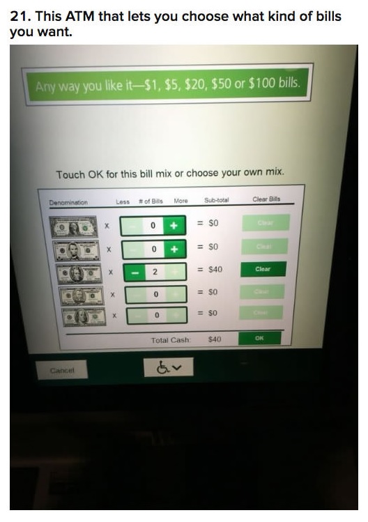 Automated teller machine - 21. This Atm that lets you choose what kind of bills you want. Ariy way you it$1. $5, $20, $50 or $100 bills. Touch Ok for this bill mix or choose your own mix. Denomination Loss of Bills More S ubtotal Clear Bills 0 2 0 x x 50 