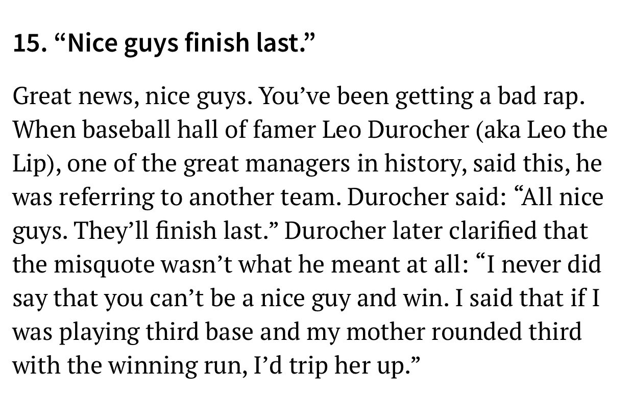 irish language passage - 15. Nice guys finish last." Great news, nice guys. You've been getting a bad rap. When baseball hall of famer Leo Durocher aka Leo the Lip, one of the great managers in history, said this, he was referring to another team. Duroche