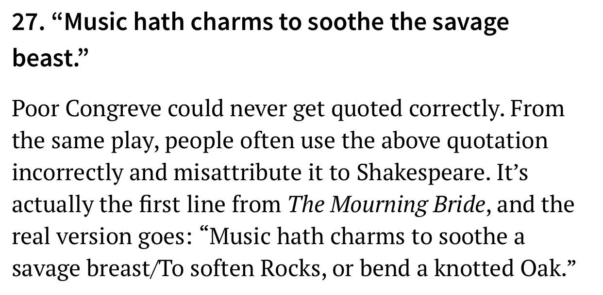 get rid of dark pores - 27. Music hath charms to soothe the savage beast." Poor Congreve could never get quoted correctly. From the same play, people often use the above quotation incorrectly and misattribute it to Shakespeare. It's actually the first lin