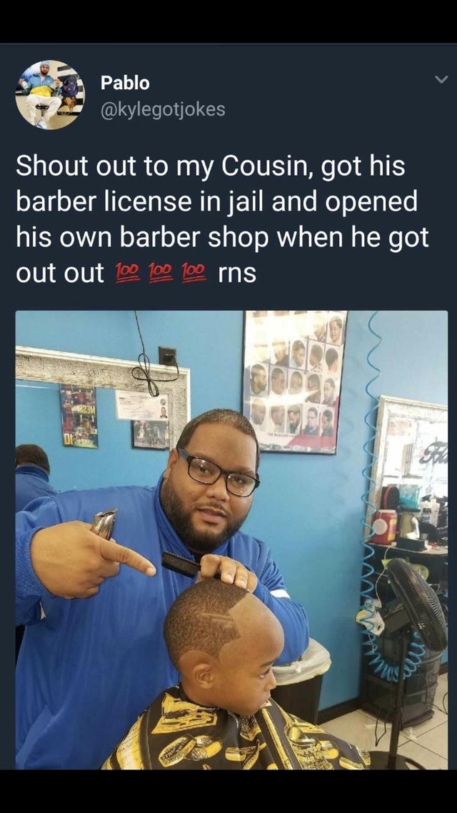 tay keith meme barber - Pablo Pablo Shout out to my Cousin, got his barber license in jail and opened his own barber shop when he got out out 100 100 100 rns