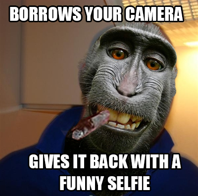 Borrows your camera - gives it back with a funny selfie