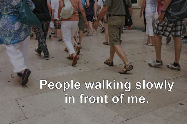 pedestrian - People walking slowly in front of me.