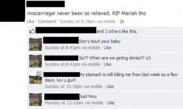 facebook tmi - miscarriage! never been so relieved. Rip Mariah tho Comment Sunday at pm via mobile and 2 others this. Sorry bout your baby Sunday at pm via mobile So?? When are we geting drinks?? 3 Sunday at pm via mobile My stomach is still killing me fr