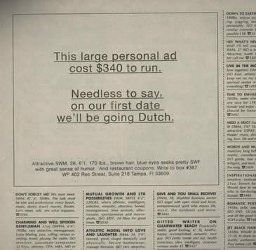 funny personal dating ads - This large personal ad cost $340 to run. Needless to say, on our first date we'll be going Dutch. A w Swm 2 1. 10 . brown hair blue eyes sprey Swf great sense of humor. And restaurant coupons Wie obox 367 Wp 400 Res Seat Suite 