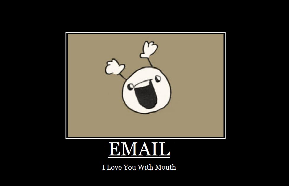 email is so awesome, I love it with mouth