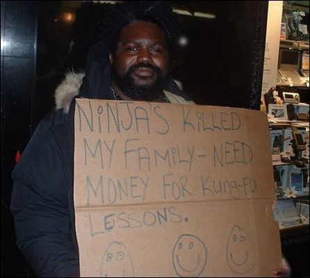 ninjas killed my family - Injas killed My Family Need Money For Kungful Lessons.
