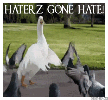 Haters......