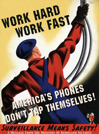 poster - Work Hard Work Fast America'S Phones Don'T Tap Themselves! Surveillance Means Safety A Message From The Ministry Of Homeland Security
