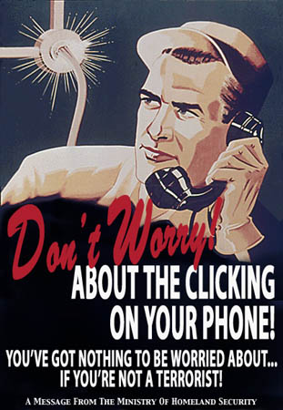 american political party posters - Daun low About The Clicking On Your Phone! You'Ve Got Nothing To Be Worried About... If You'Re Not A Terrorist! A Message From The Ministry Of Homeland Security