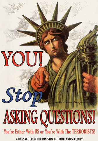 funny ww2 propaganda - Yout Ston Asking Questionsi You're Either With Us or You're With The Terrorists! A Message From The Ministry Of Homeland Security