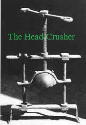 I crush your head....