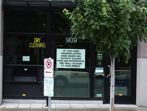 This sign at an awesome drycleaner's. Plaza Cleaners in Portland, OR, helped over 2,000 unemployed workers who couldn't afford dry cleaning. The store's owner estimated that it cost his company 32,000 dollars.
