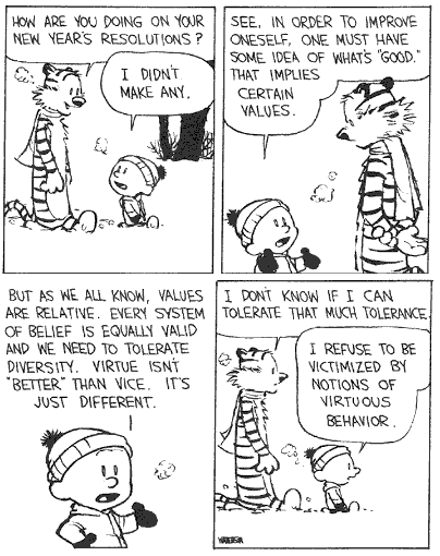 Calvin and Hobbes, talking about the subjective nature of values and virtues. 
