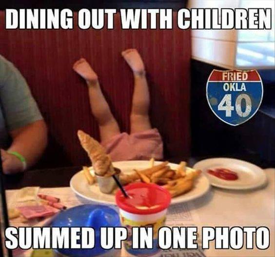 going to dinner with kids meme - Dining Out With Children Fried Okla Summed Up In One Photo