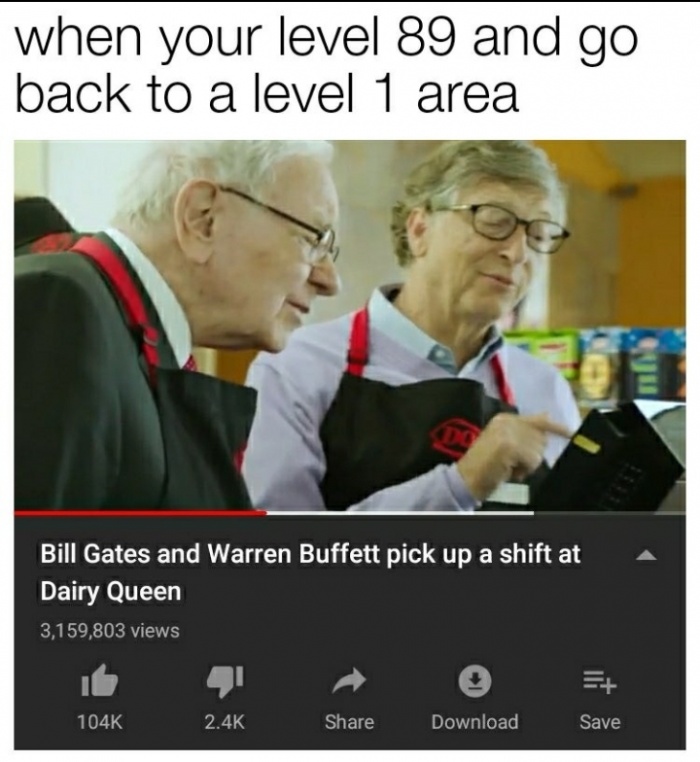 warren buffett and bill gates meme - when your level 89 and go back to a level 1 area Bill Gates and Warren Buffett pick up a shift at Dairy Queen 3,159,803 views Download Save