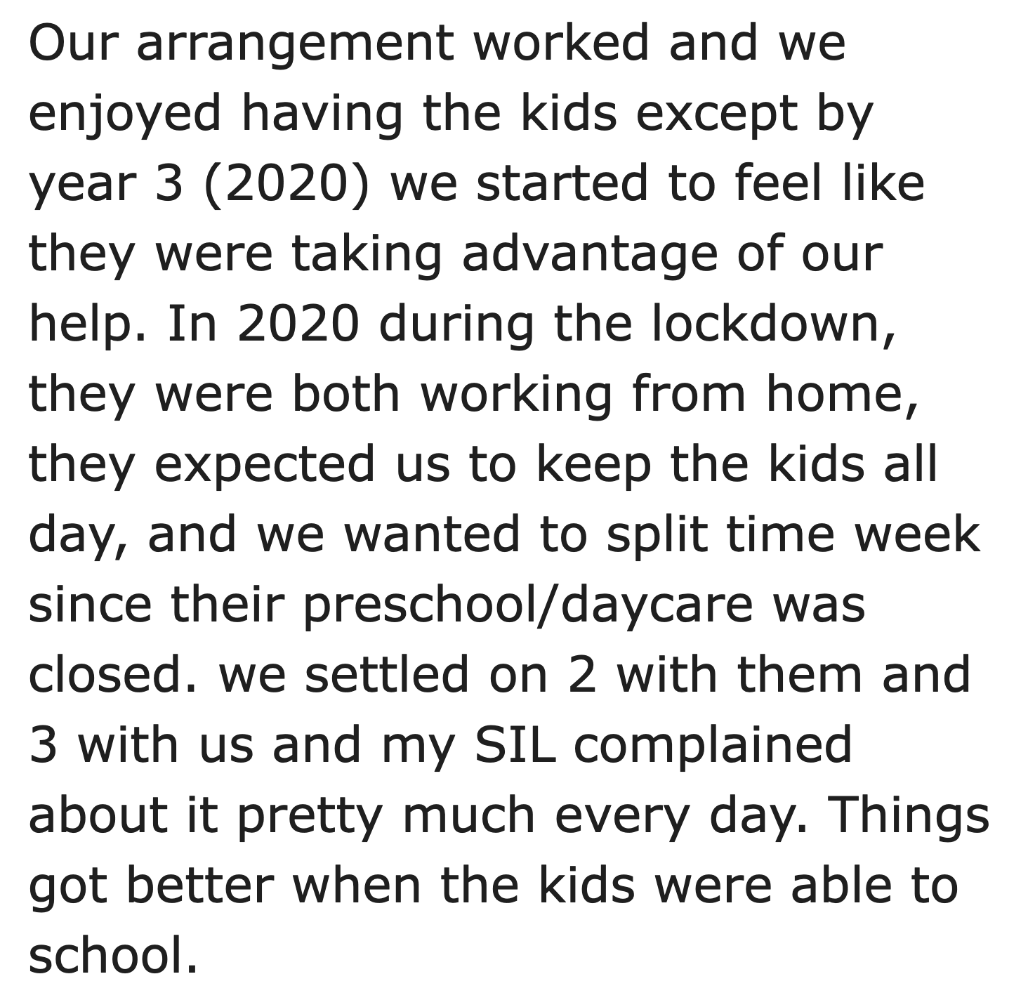 AITA not wanting to raise children's children - quotes - Our arrangement worked and we enjoyed having the kids except by year 3 2020 we started to feel they were taking advantage of our help. In 2020 during the lockdown, they were both working from home, 