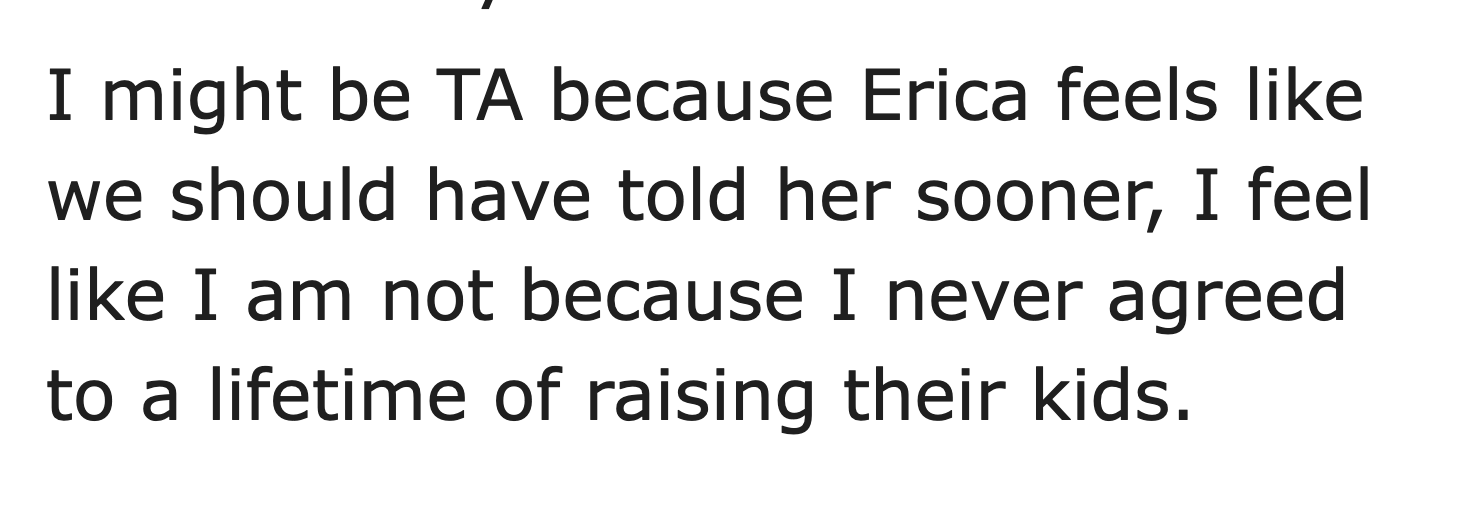 AITA not wanting to raise children's children - number - I might be Ta because Erica feels we should have told her sooner, I feel I am not because I never agreed to a lifetime of raising their kids.