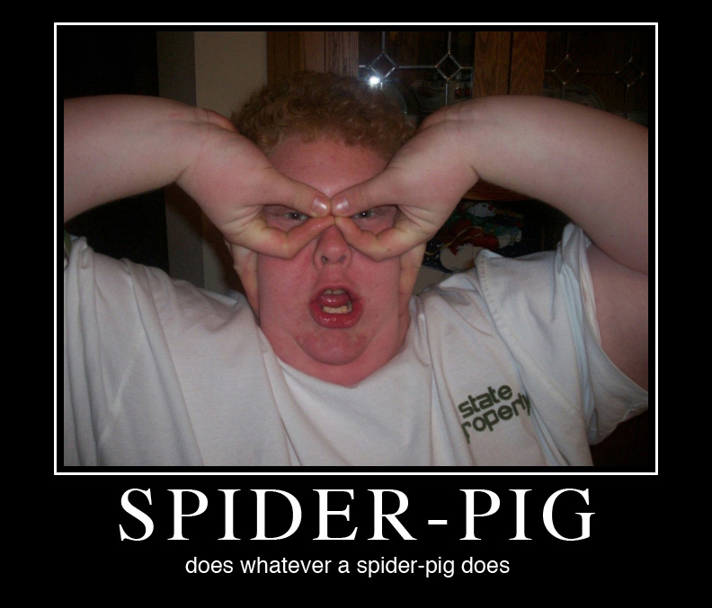 Spider-Pig, Spider-Pig, does whatever a Spider-Pig does!
