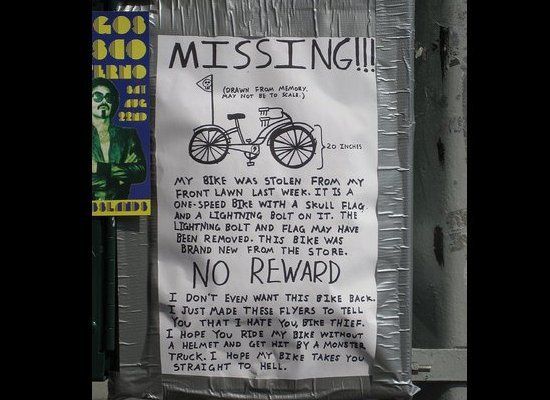 lost signs - Go 300 Missingil Irno Ay Not Be To Kals Orawn From Memory Lede My Bike Was Stolen From My Front Lawn Last Week. It Is A OneSpeed Bike With A Skull Flag And A Lightning Bolt On It. The Lightning Bolt And Flag May Have Been Removed. This Bike W