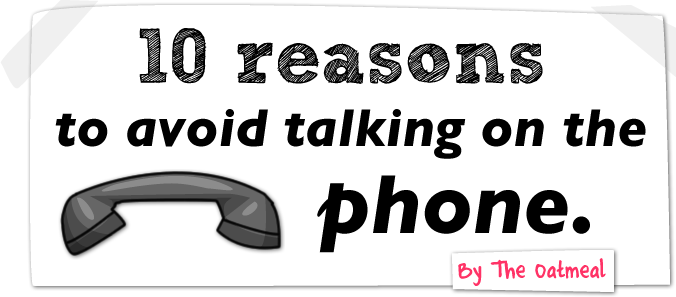 not attending phone call quotes - 10 reasons to avoid talking on the s phone. By The oatmeal
