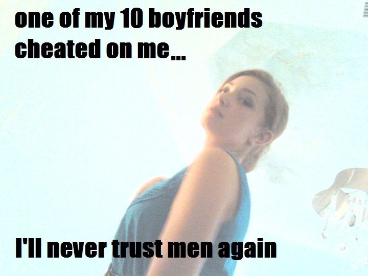 I'll never trust men again