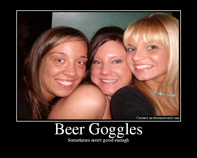 Beer Goggles Picture Ebaums World