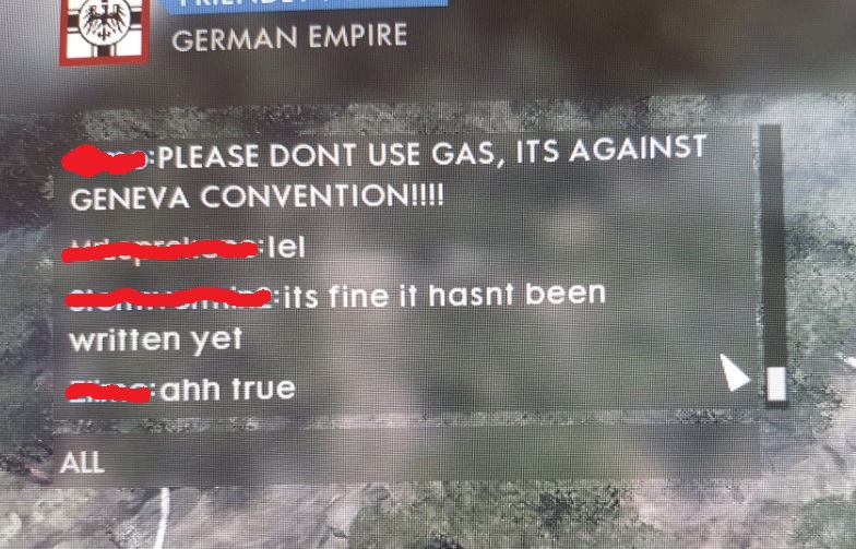 Funny exchange on a video game in which someone asks they don't use gas, it is against the Geneva Convention, and the other player reminds him it hasn't been written yet.
