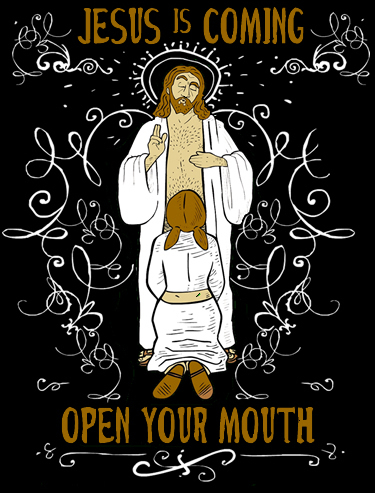 Jesus Is Coming, Open Your Mouth
