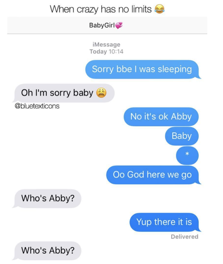 abby text - When crazy has no limitse BabyGirl iMessage Today Sorry bbe I was sleeping Oh I'm sorry baby No it's ok Abby Baby Oo God here we go Who's Abby? Yup there it is Delivered Who's Abby?